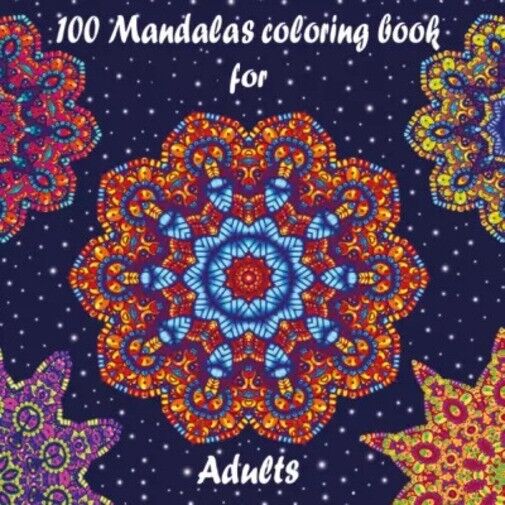 100 Mandalas coloring book for adults. Relaxing and therapeutic activity for pai libro usato