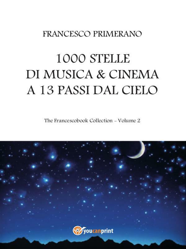 1000 stelle di musica & cinema a 13 passi dal cielo di Francesco Primerano,  201 libro usato