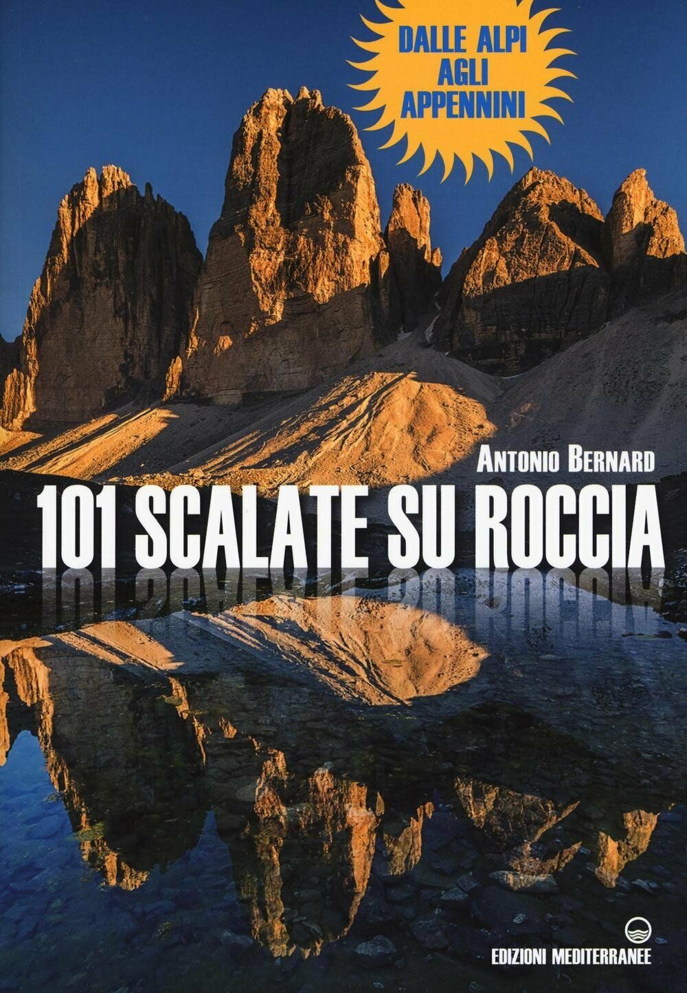 101 scalate su roccia - Antonio Bernard - Edizioni Mediterranee, 2016 libro usato