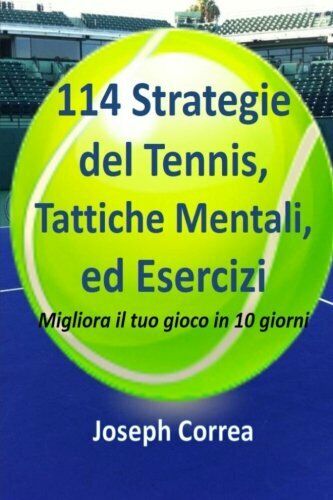 114 Strategie del Tennis, Tattiche Mentali, ed Esercizi - Correa, 2014 libro usato
