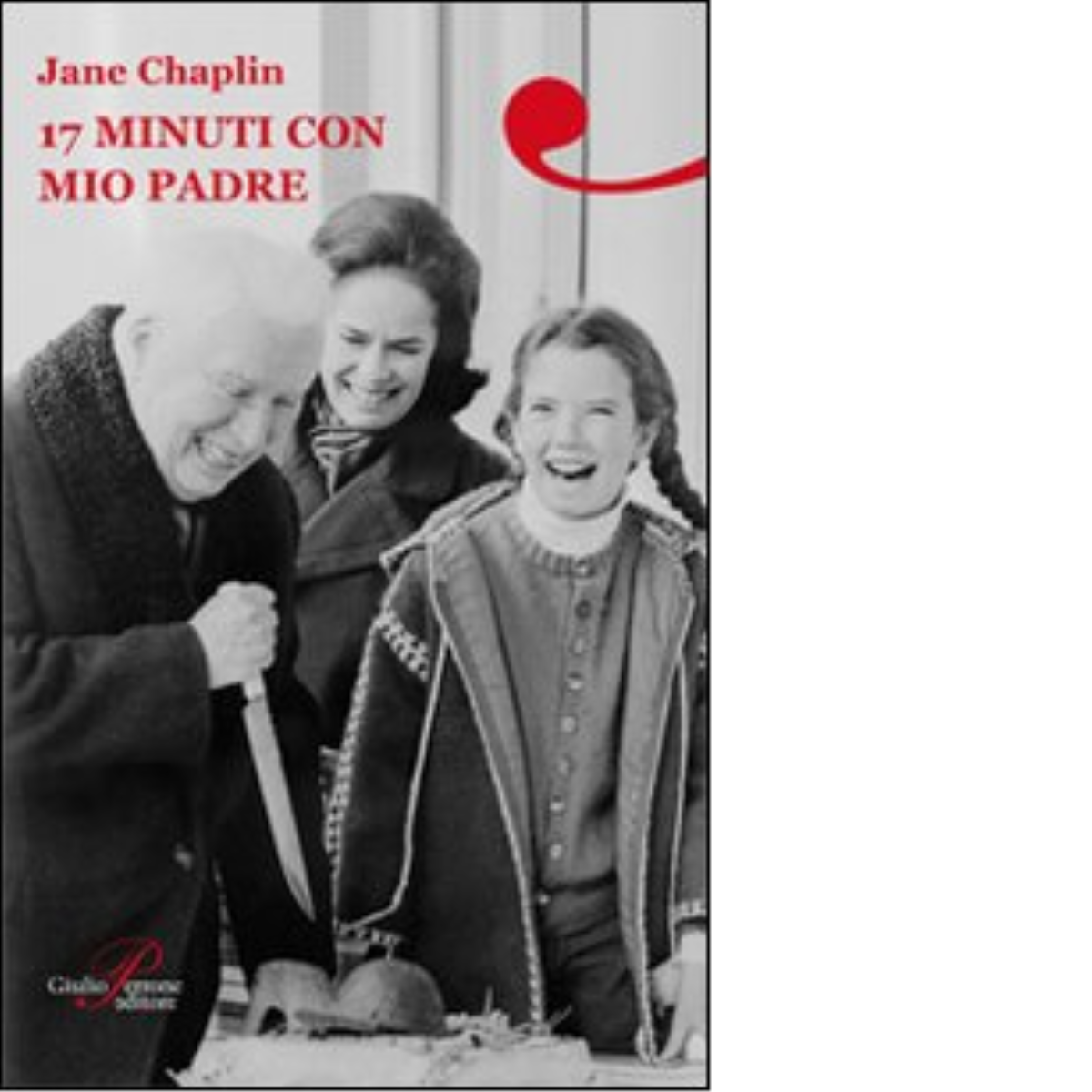 17 minuti con mio padre - Jane Chaplin - Perrone editore, 2009 libro usato