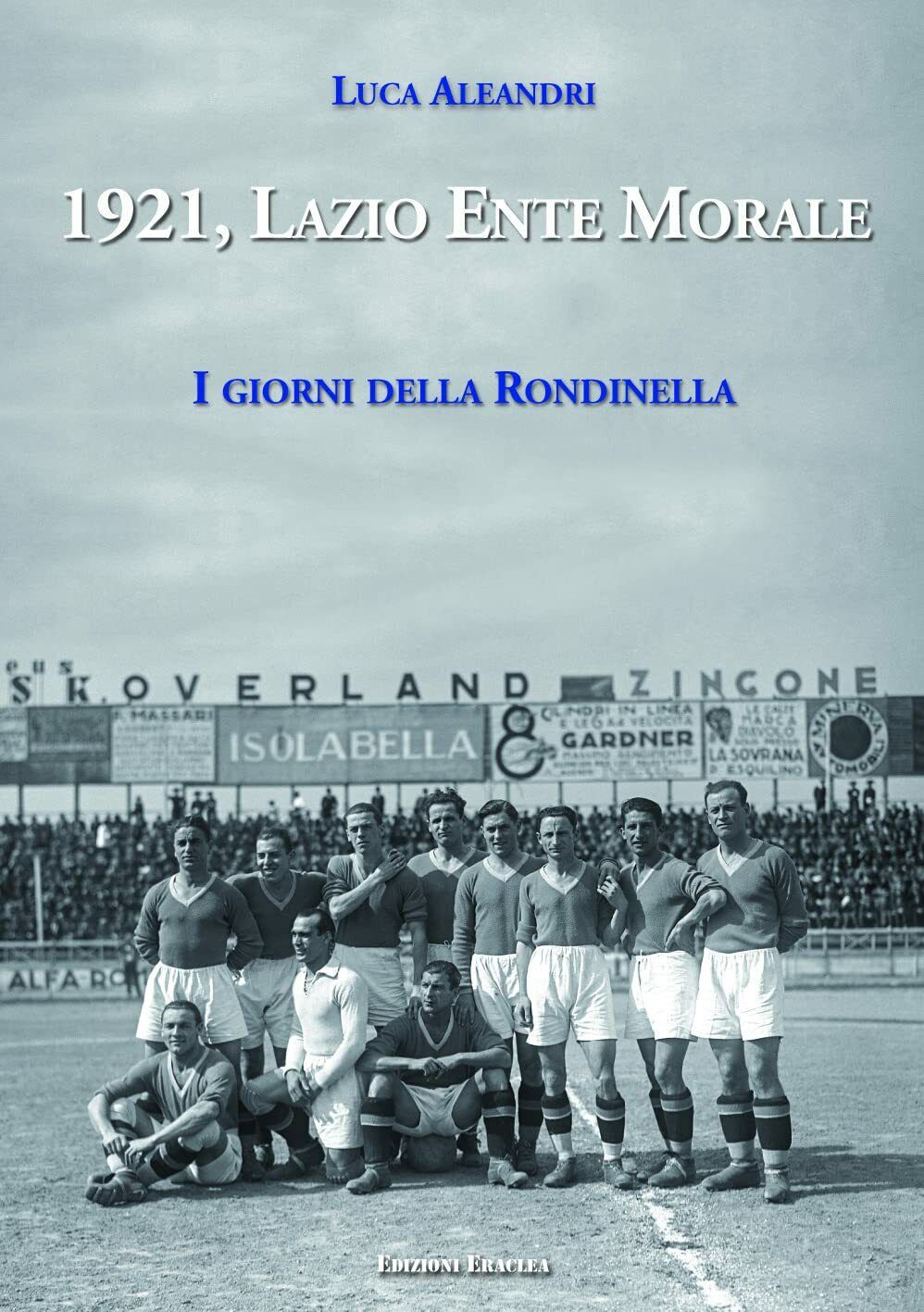 1921, Lazio Ente Morale - Luca Aleandri - Eraclea, 2021 libro usato