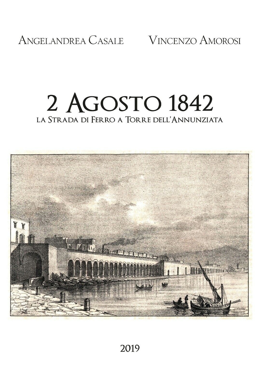 2 Agosto 1842. La strada di ferro a Torre delL'Annunziata - Casale, Amorosi  libro usato