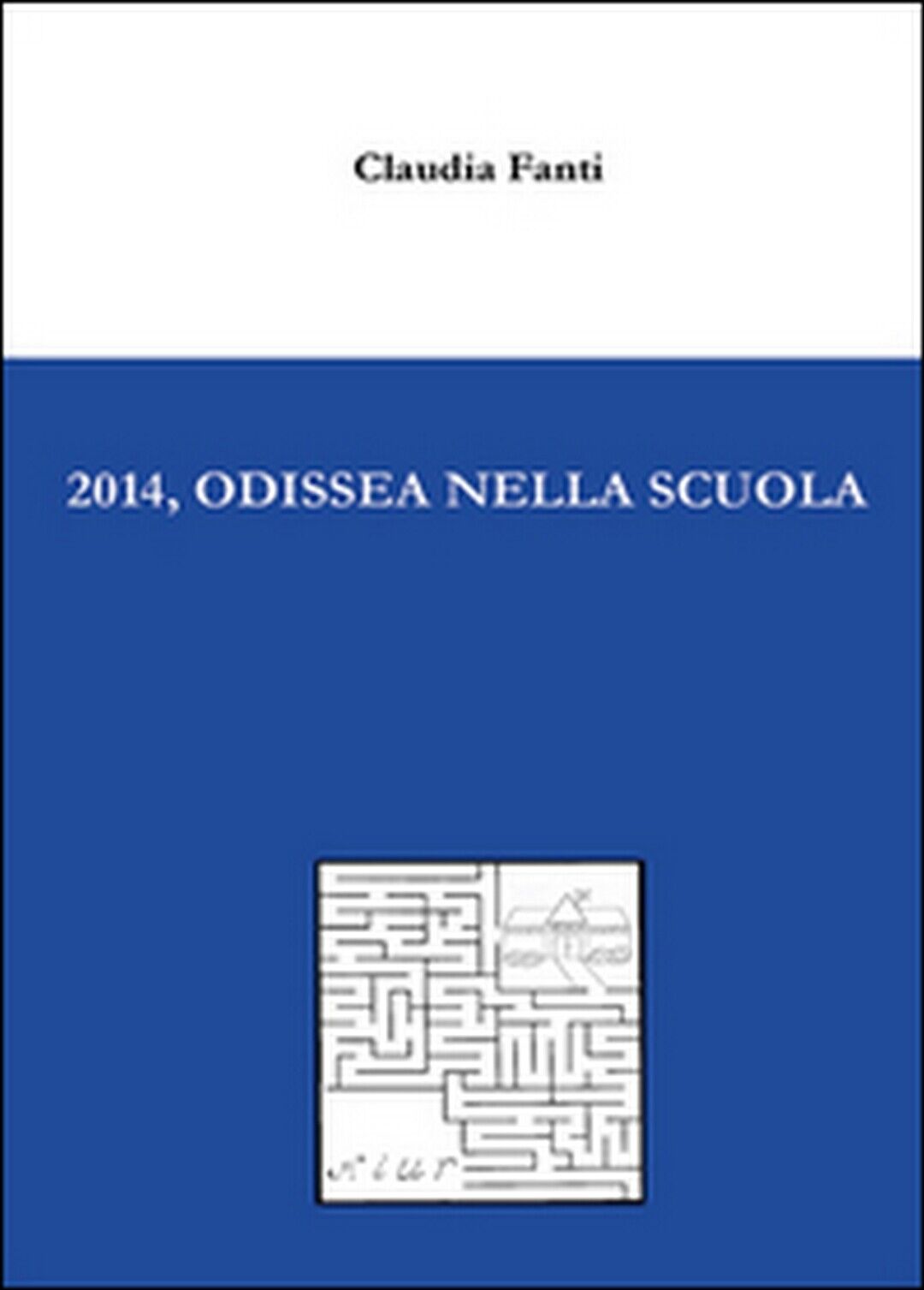 2014, Odissea nella scuola  di Claudia Fanti,  2014,  Youcanprint libro usato