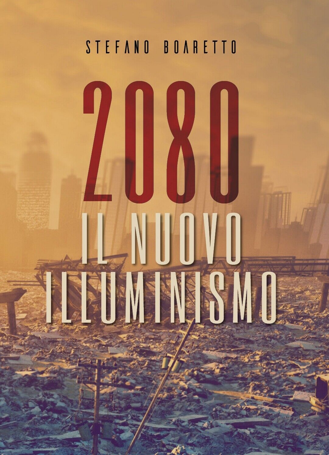 2080 - Il nuovo Illuminismo  di Stefano Boaretto,  2019,  Youcanprint libro usato