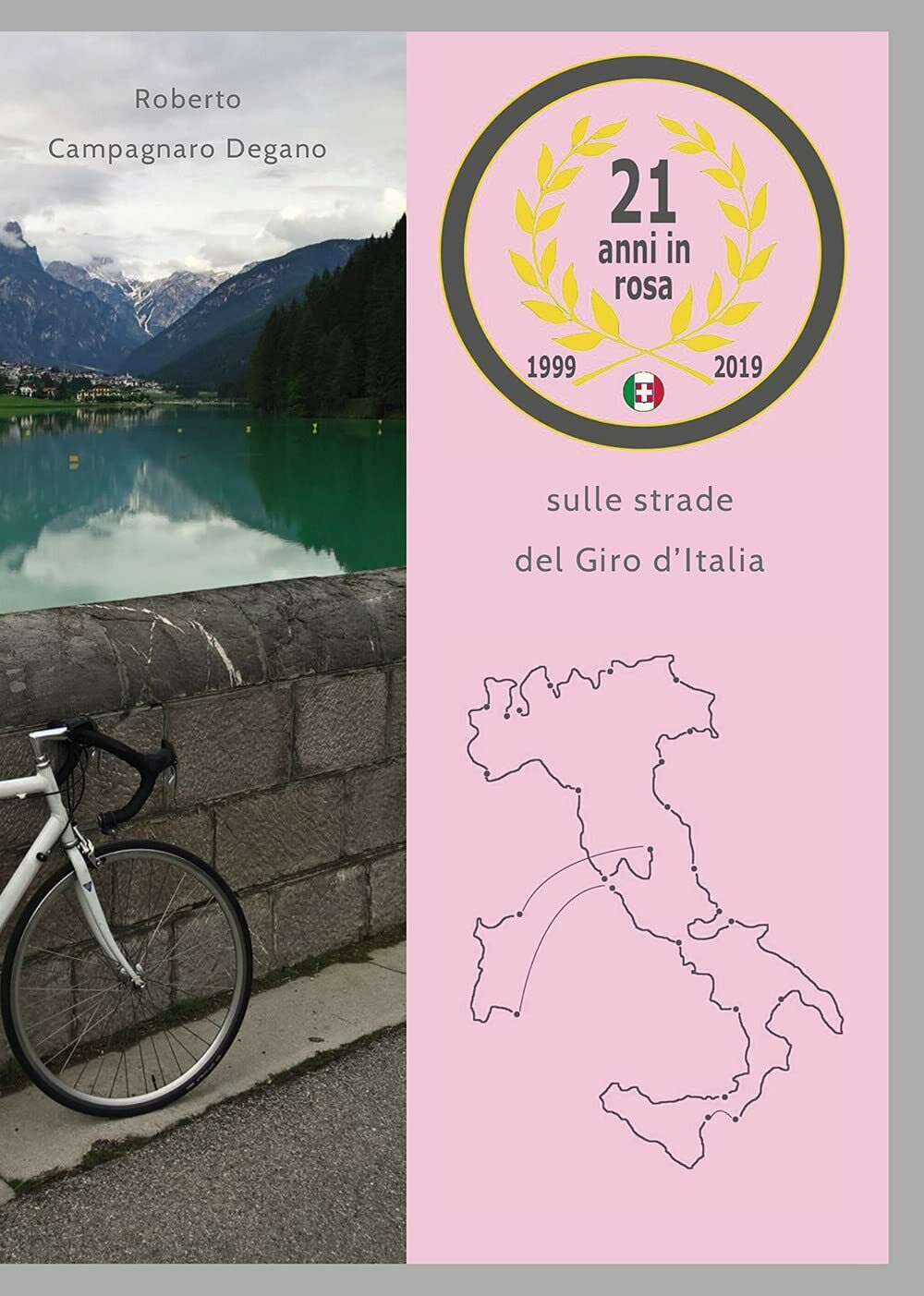 21 anni in rosa. Sulle strade del Giro d'Italia-Roberto Campagnaro Degano- 2021 libro usato