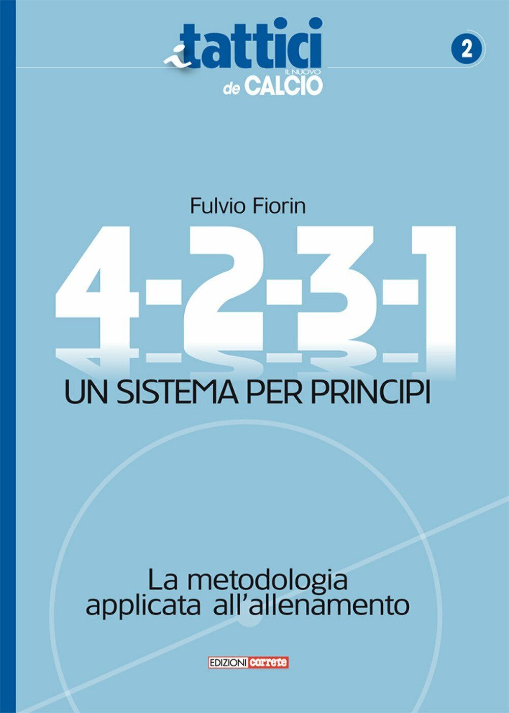 4-2-3-1. Un sistema per principi - Fulvio Fiorin - Correre, 2019 libro usato