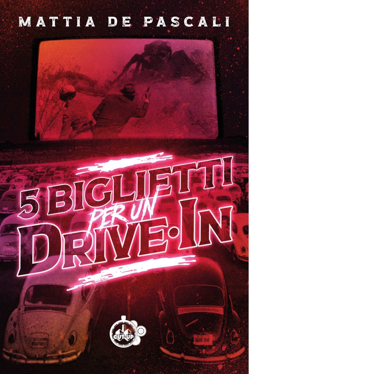 5 biglietti per un drive-in di Mattia De Pascali - Cut-Up, 2022 libro usato