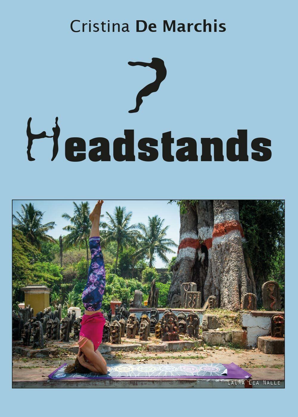 7 Headstands di Cristina De Marchis,  2017,  Youcanprint libro usato