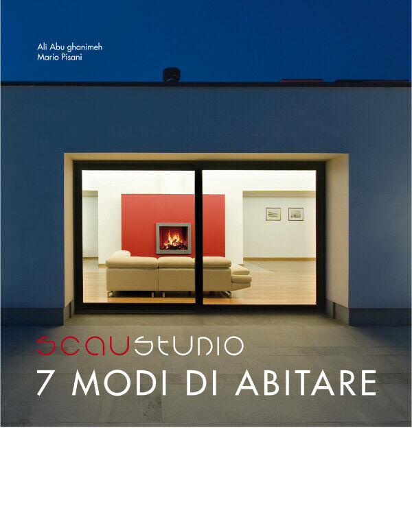 7 MODI DI ABITARE  di Studio Scau,  2020,  Edizioni La Rocca libro usato
