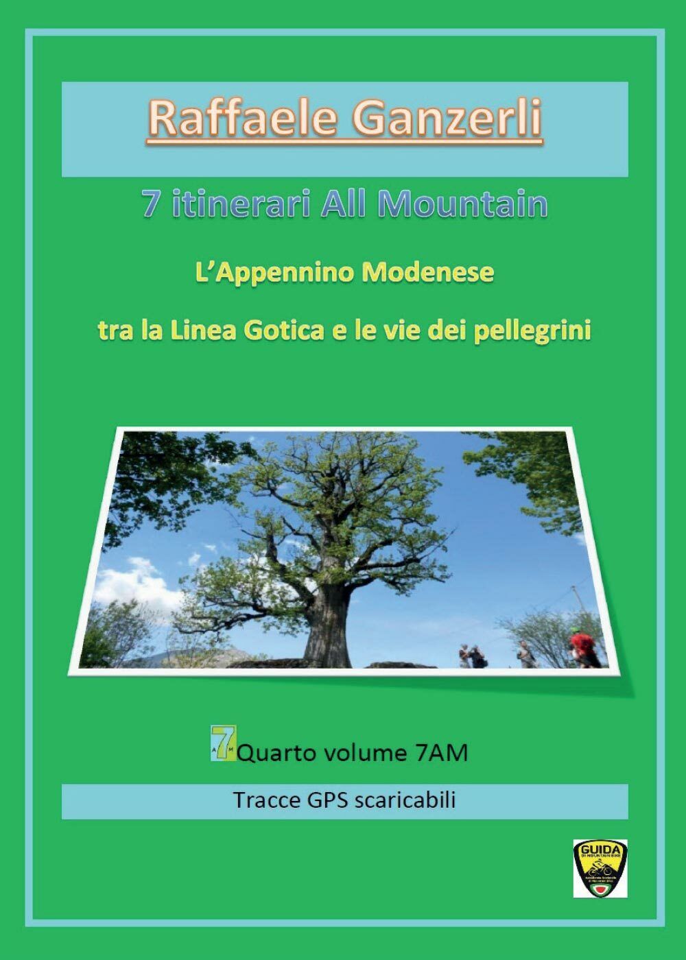 7 itinerari all mountain - Raffaele Ganzerli,  2016,  Youcanprint libro usato