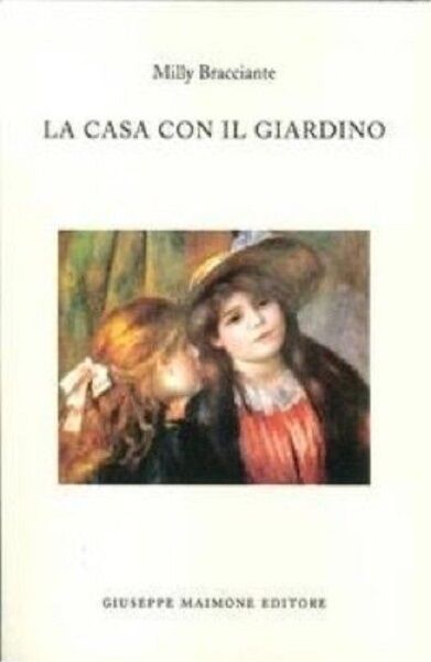 8877513918 / LA CASA CON IL GIARDINO / MILLY BRACCIANTE libro usato