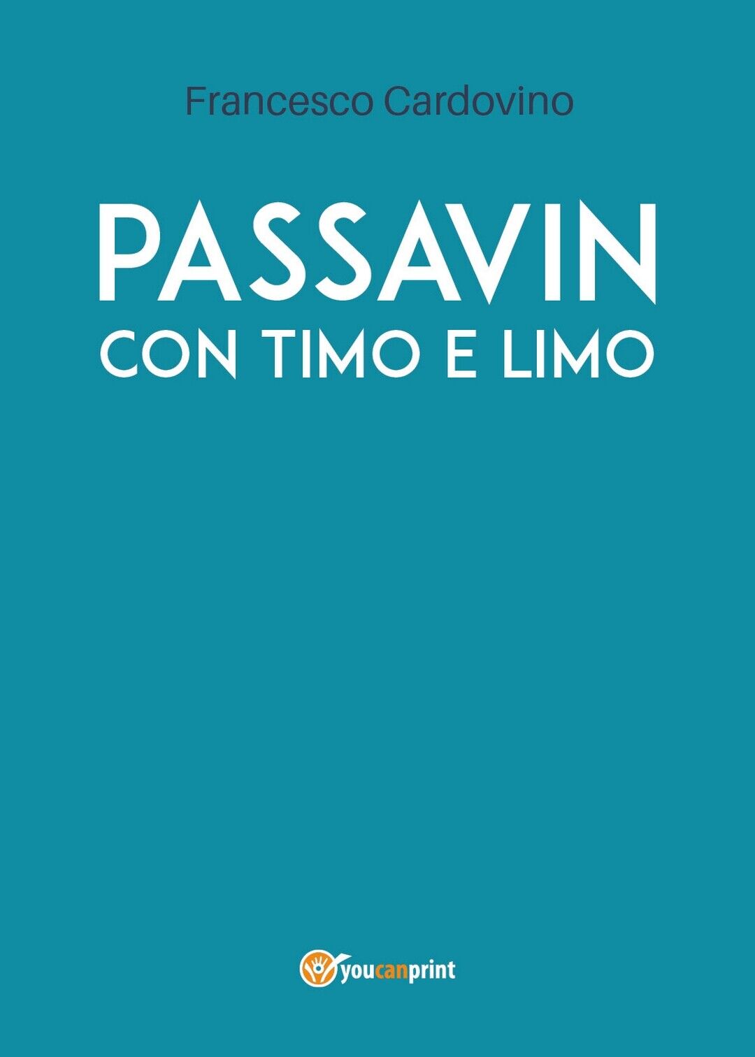 97888316246Passavin con Timo e Limo  di Francesco Cardovino,  2019,  Youcanprint libro usato