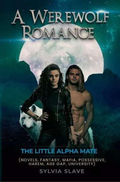 A Werewolf Romance. The Little Alpha Mate (NOVELS, FANTASY, MAFIA, POSSESSIVE, H libro usato