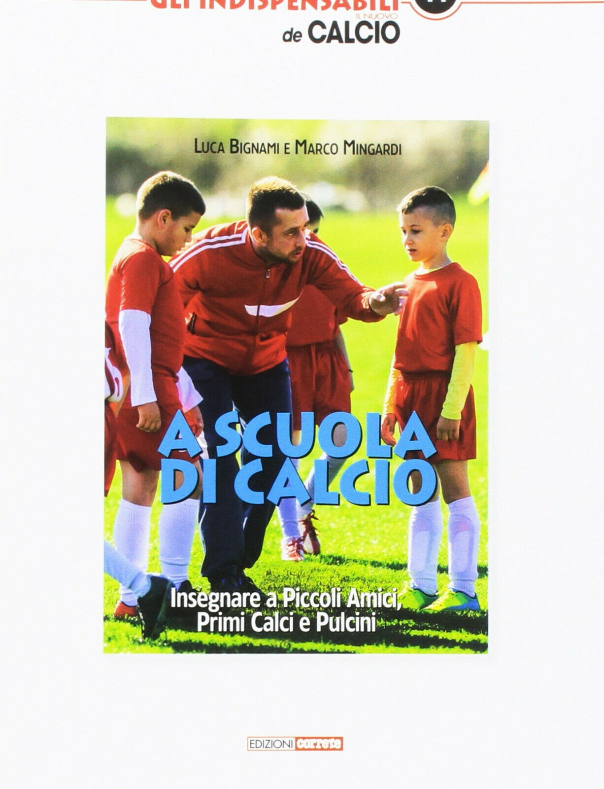 A scuola di calcio - Luca Bignami, Marco Mingardi - Correre, 2017 libro usato