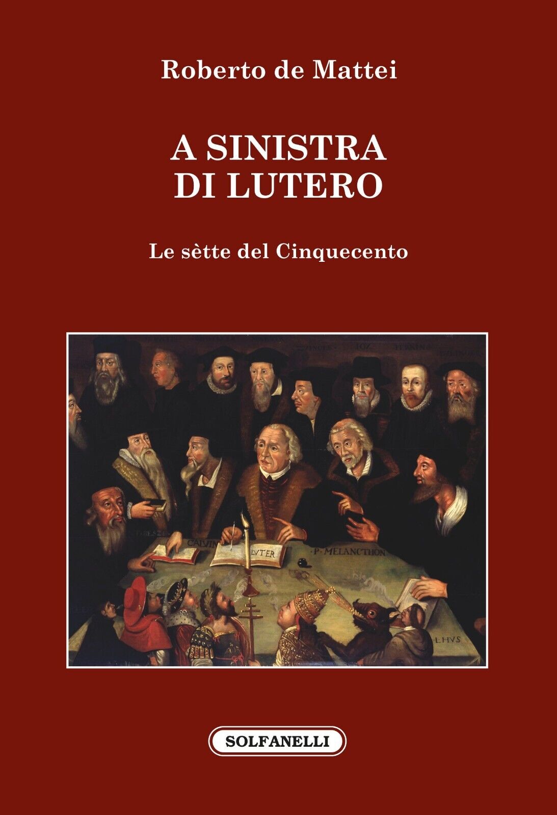 A sinistra di Lutero. Le s?tte del Cinquecento di Roberto De Mattei, 2017, So libro usato