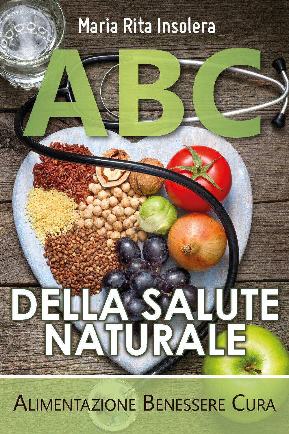 ABC della salute naturale. Alimentazione benessere cura di Maria Rita Insolera,  libro usato