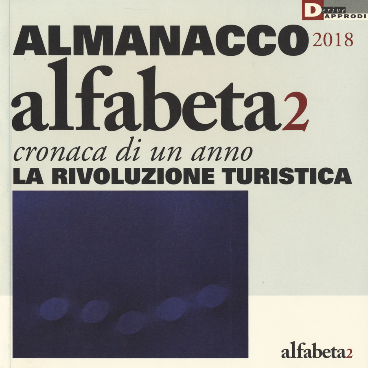 ALMANACCO 2018 - N. Balestrini, M. T. Carbone - DeriveApprodi editore,2018 libro usato