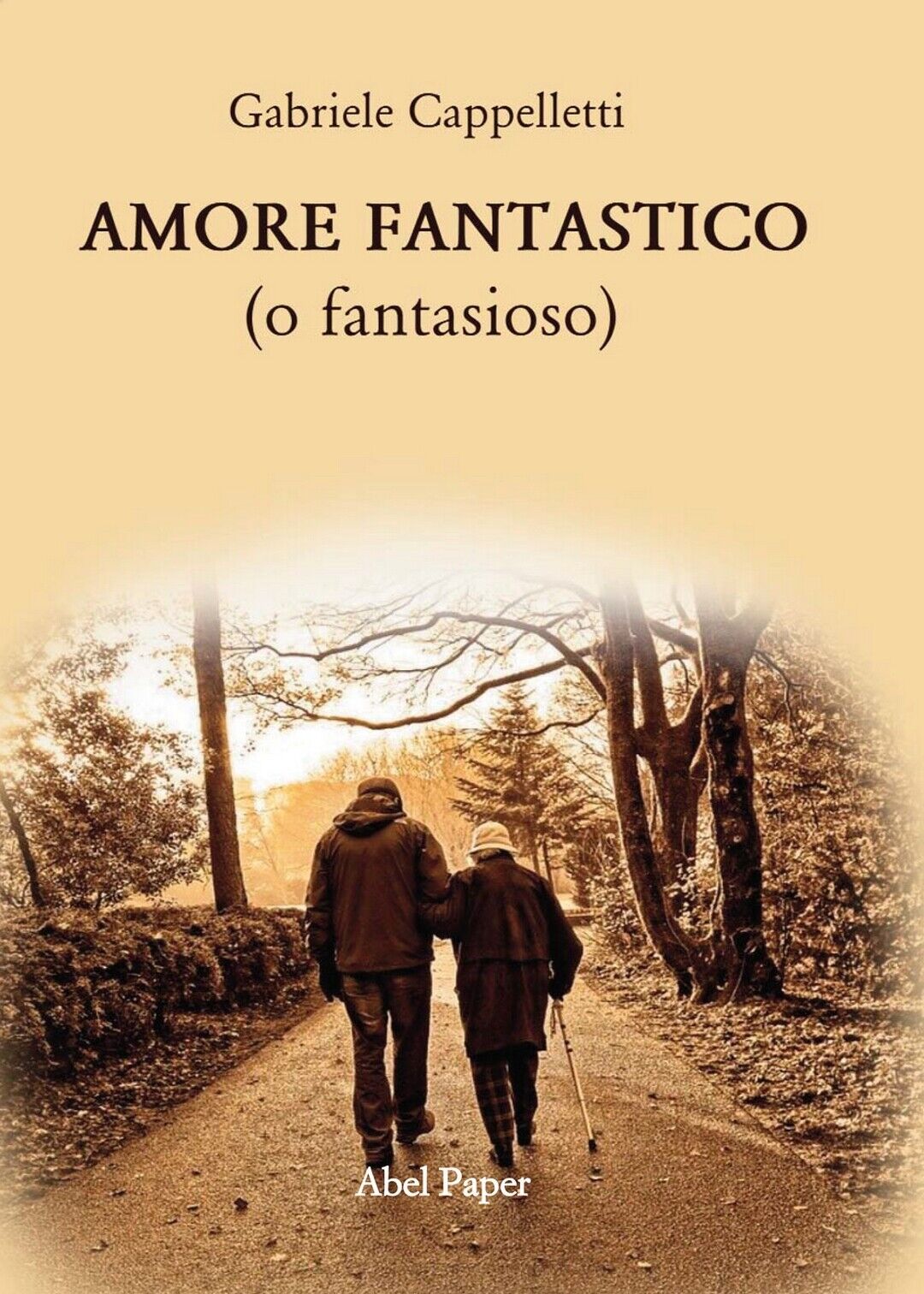 AMORE FANTASTICO (o fantasioso)  di Gabriele Cappelletti,  2020,  Abelpaper libro usato
