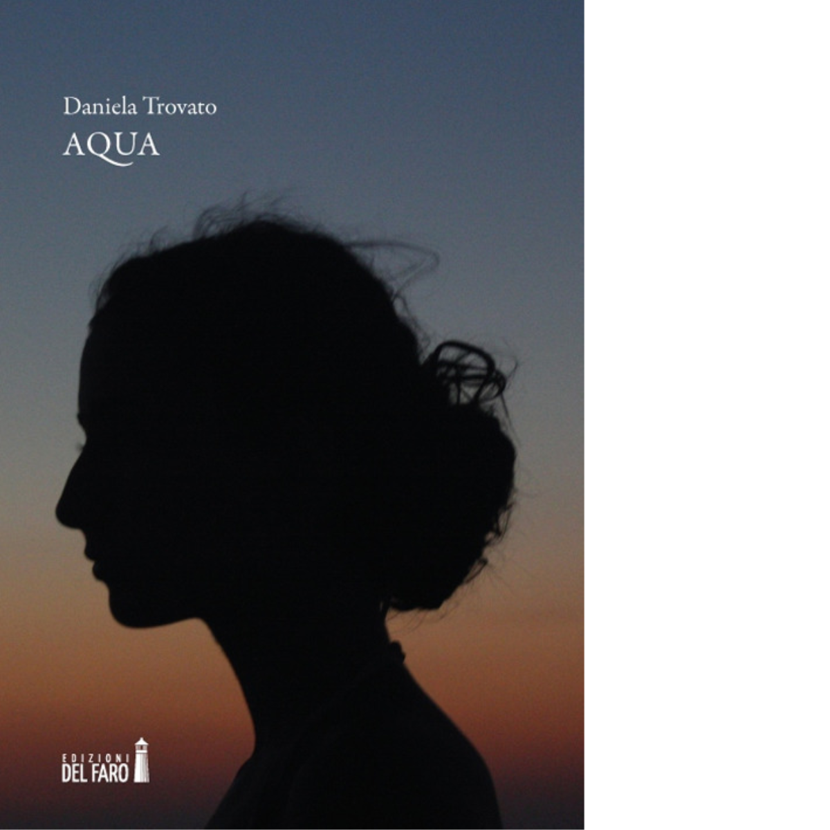 AQUA di Trovato Daniela - Edizioni Del faro, 2019 libro usato