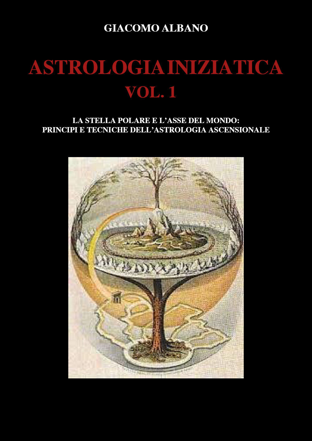 ASTROLOGIA INIZIATICA VOL.1 - La stella polare e L'asse del mondo: principi e te libro usato