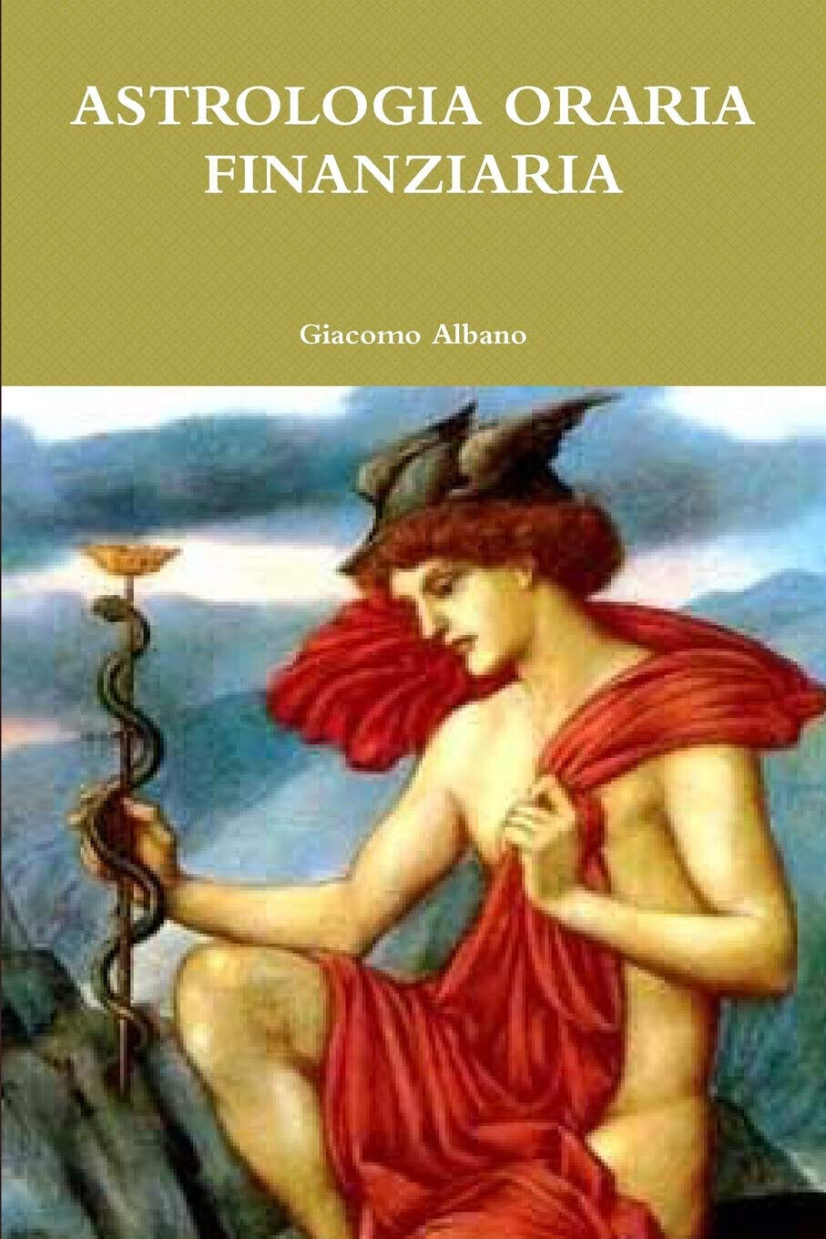 ASTROLOGIA ORARIA FINANZIARIA - Giacomo Albano - Lulu.com, 2015 libro usato