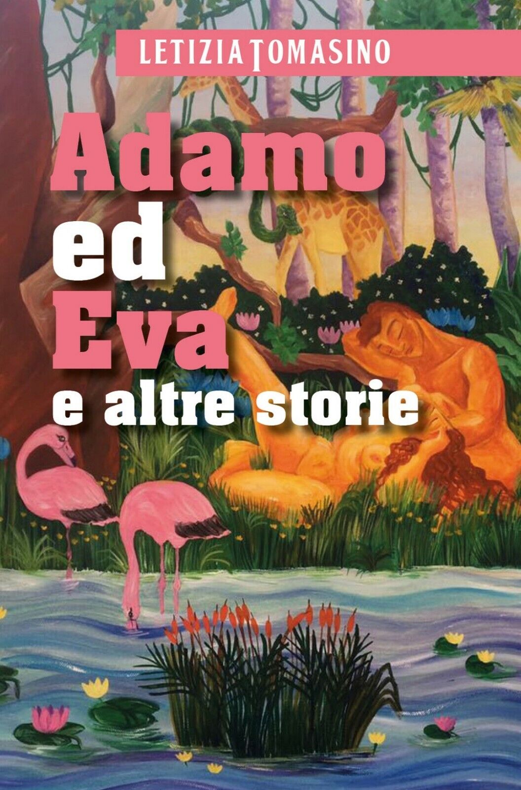 Adamo ed Eva e altre storie  di Letizia Tomasino,  2017,  Youcanprint libro usato