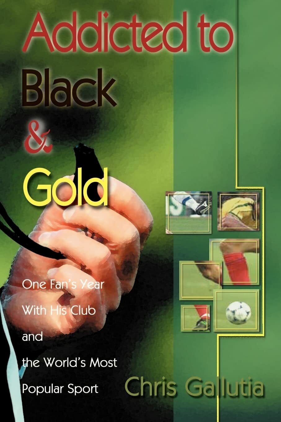 Addicted to Black & Gold - Chris Gallutia - iUniverse, 2000 libro usato