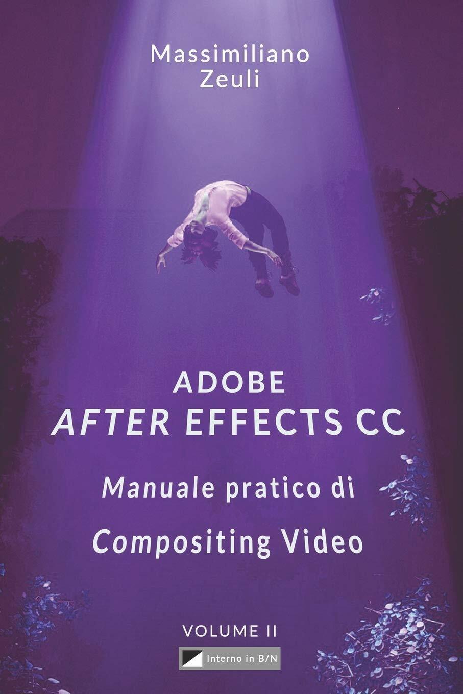 Adobe after Effects CC - Manuale Pratico Di Compositing Video (Volume 2) Interno libro usato