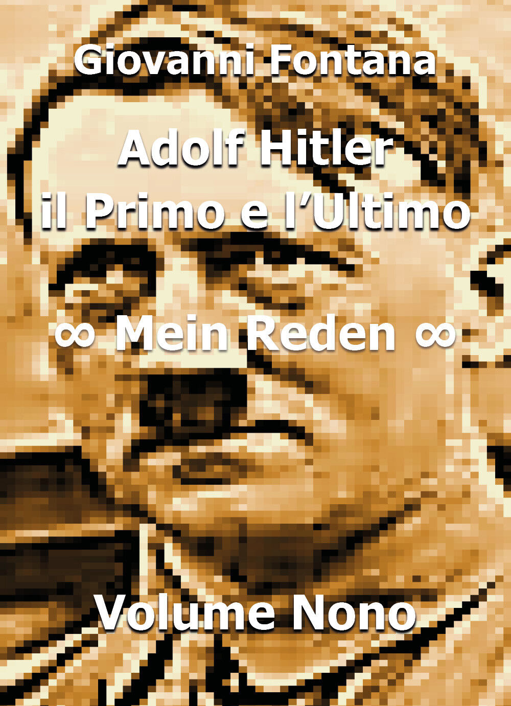Adolf Hitler. Il primo e L'ultimo - Giovanni Fontana,  2019,  Youcanprint libro usato