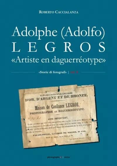 Adolphe (Adolfo) Legros. Artiste en daguerr?otype di Roberto Caccialanza, 2023 libro usato