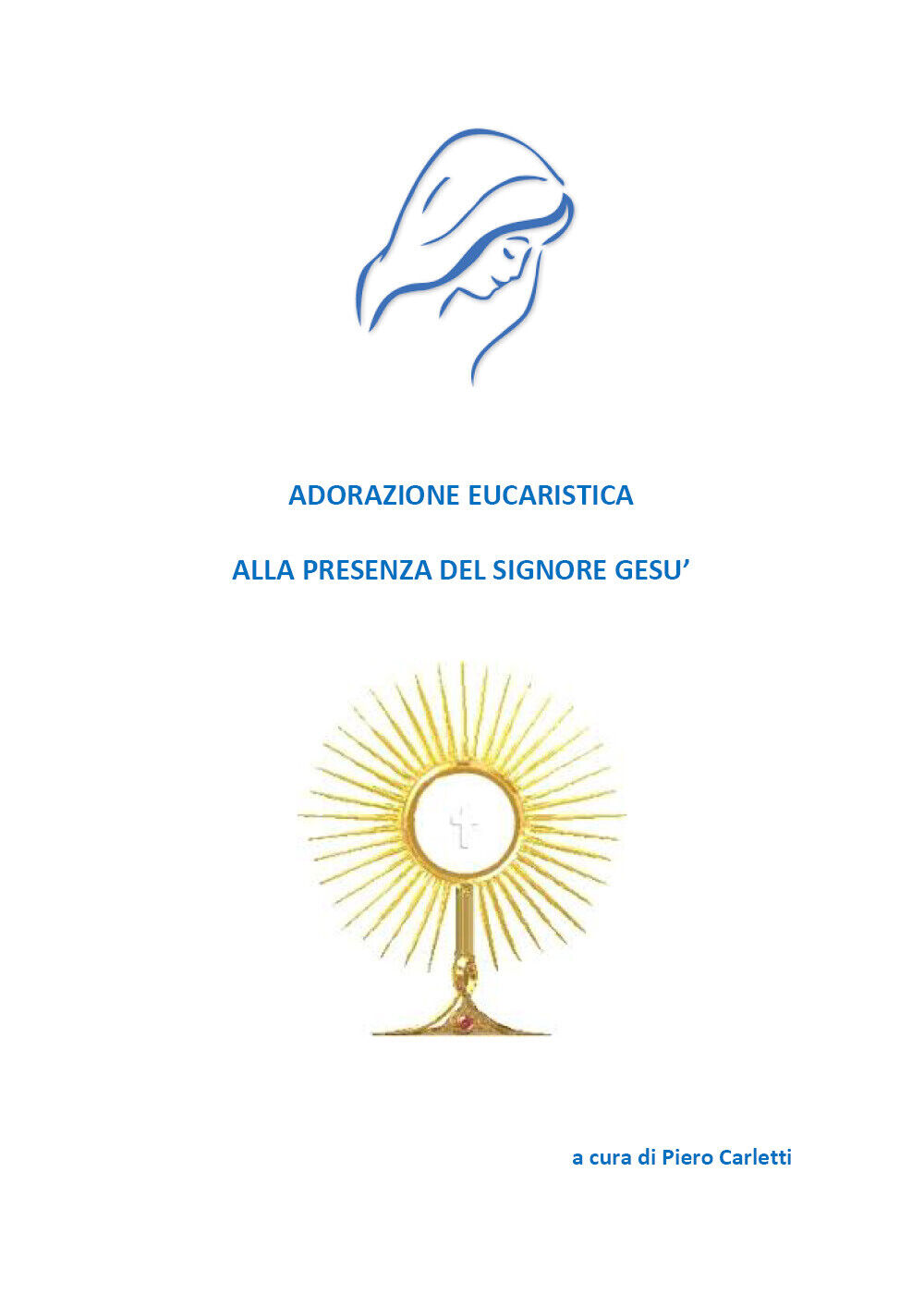 Adorazione eucaristica alla presenza del signore Ges? di Piero Carletti,  2021,  libro usato
