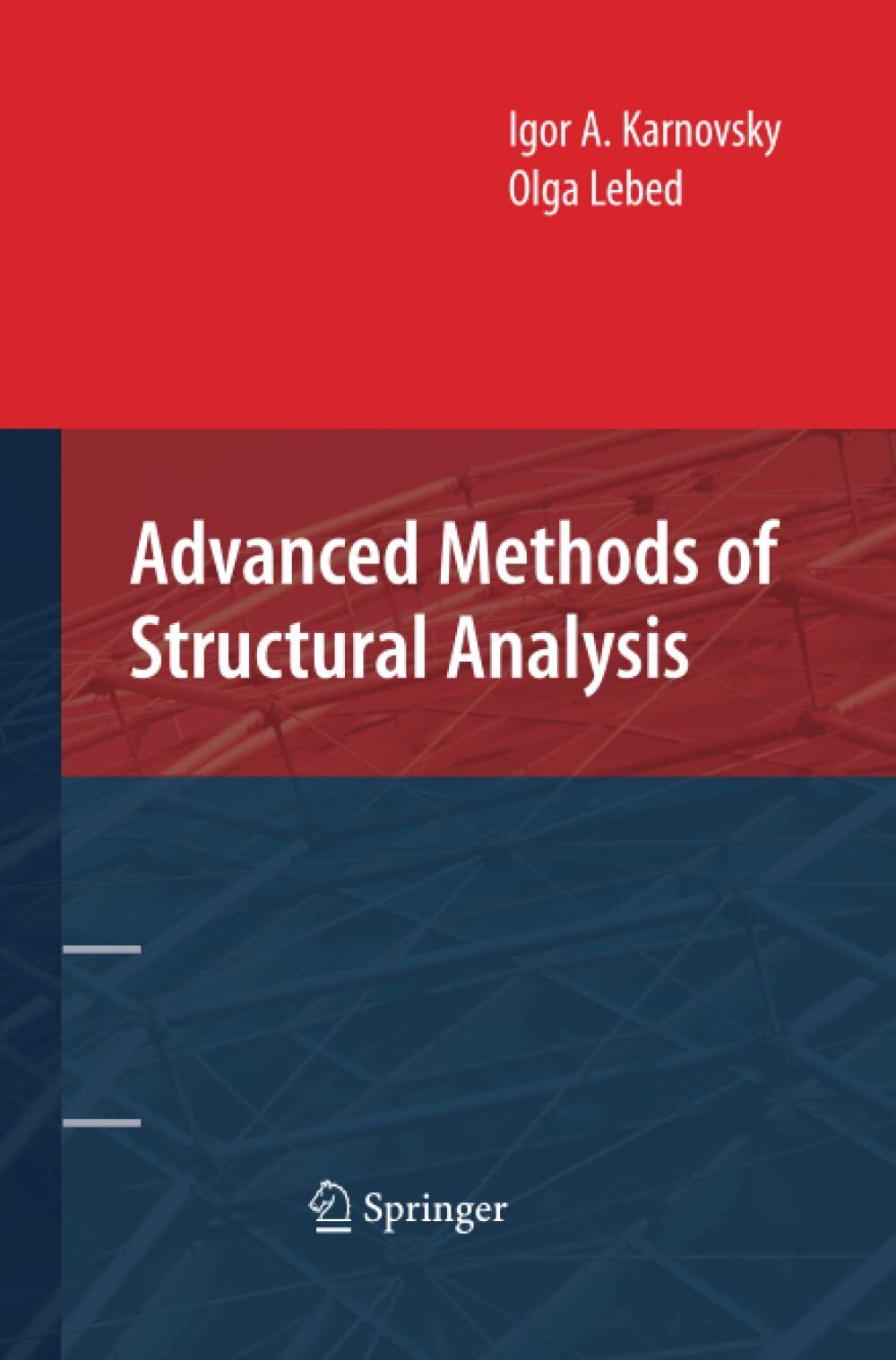 Advanced Methods of Structural Analysis - Igor A. Karnovsky - Springer, 2014 libro usato