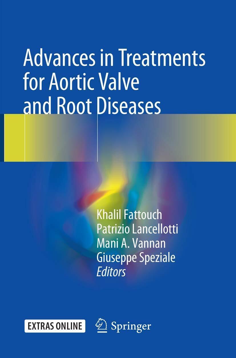 Advances In Treatments For Aortic Valve And Root Diseases - Khalil Fattouch-2019 libro usato