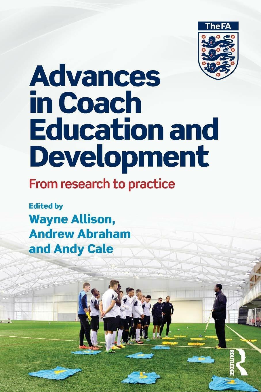 Advances in Coach Education and Development - Wayne Allison - Routledge, 2016 libro usato