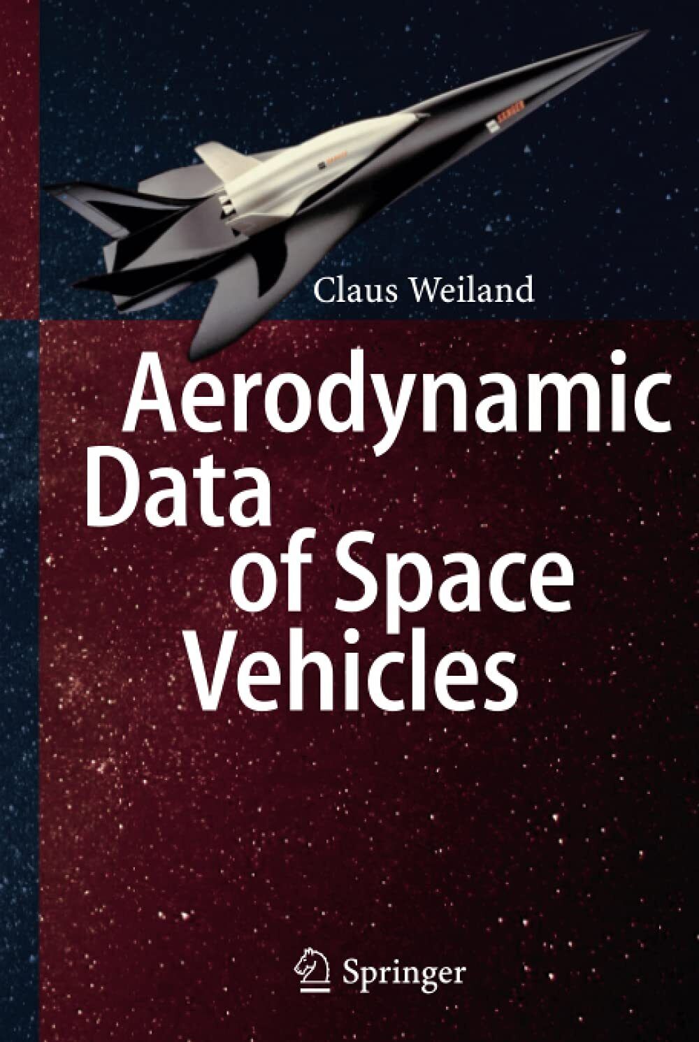 Aerodynamic Data of Space Vehicles - Claus Weiland - Springer, 2014 libro usato