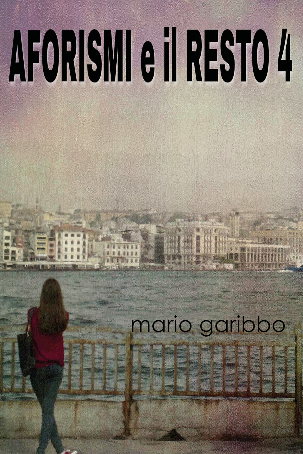Aforismi e il resto 4 di Mario Garibbo,  2019,  Youcanprint libro usato