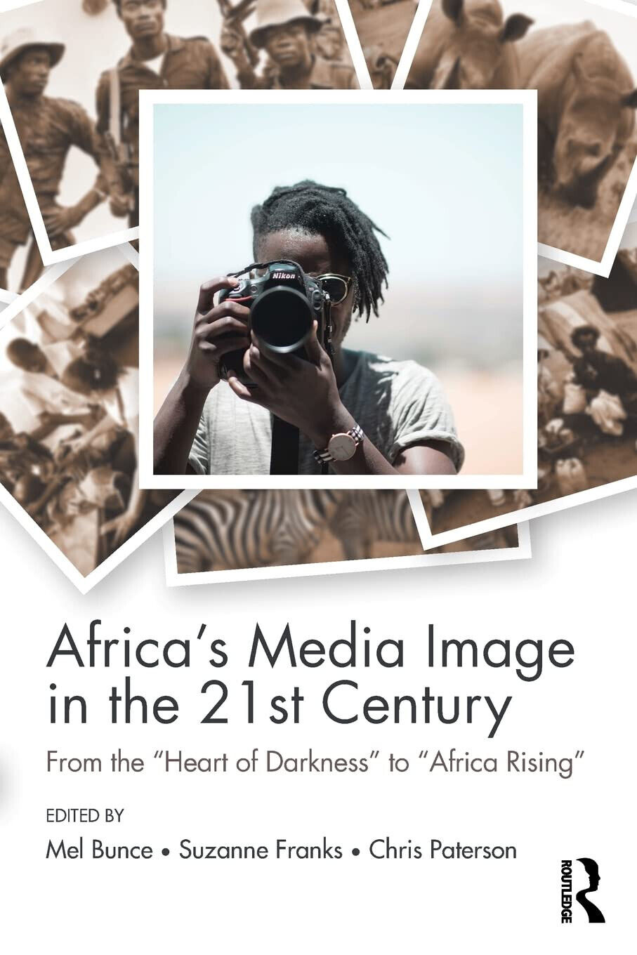 Africa's Media Image in the 21st Century - Mel Bunce - Routledge, 2016 libro usato