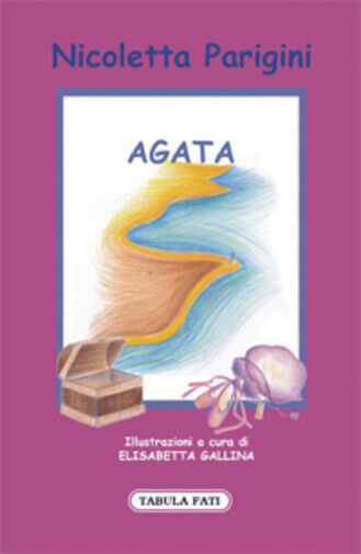 Agata di Nicoletta Parigini, 2009, Tabula Fati libro usato