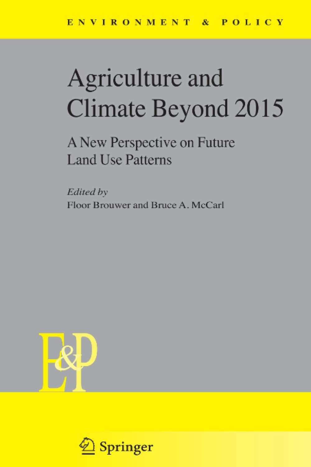 Agriculture and Climate Beyond 2015 - Floor Brouwer - Springer, 2010 libro usato