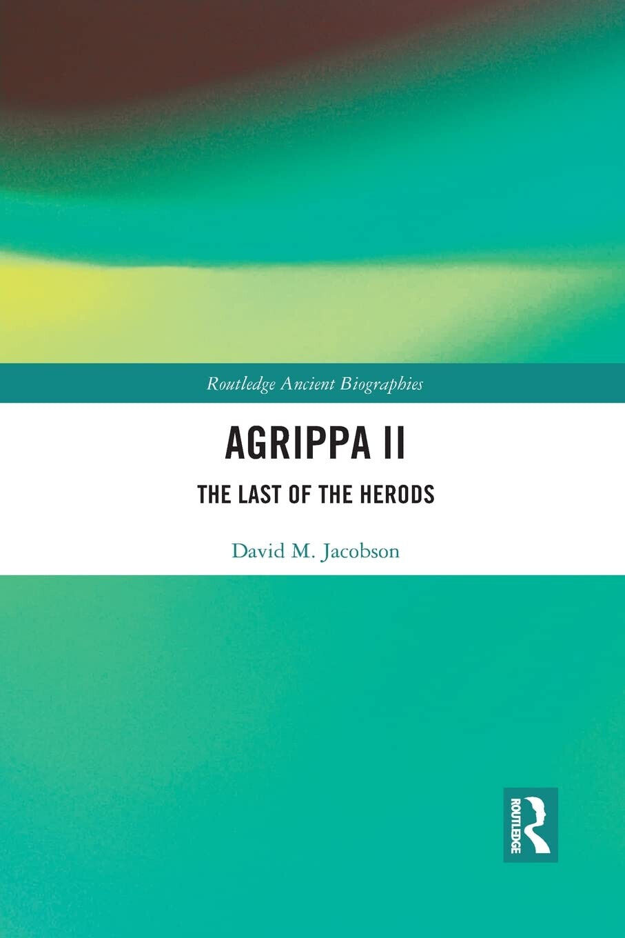 Agrippa II - David Jacobson - Routledge, 2021 libro usato
