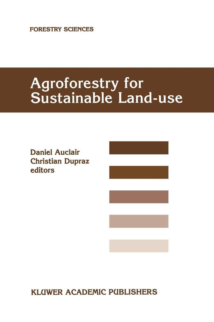 Agroforestry for Sustainable Land-use - Daniel Auclair - Springer, 2010 libro usato