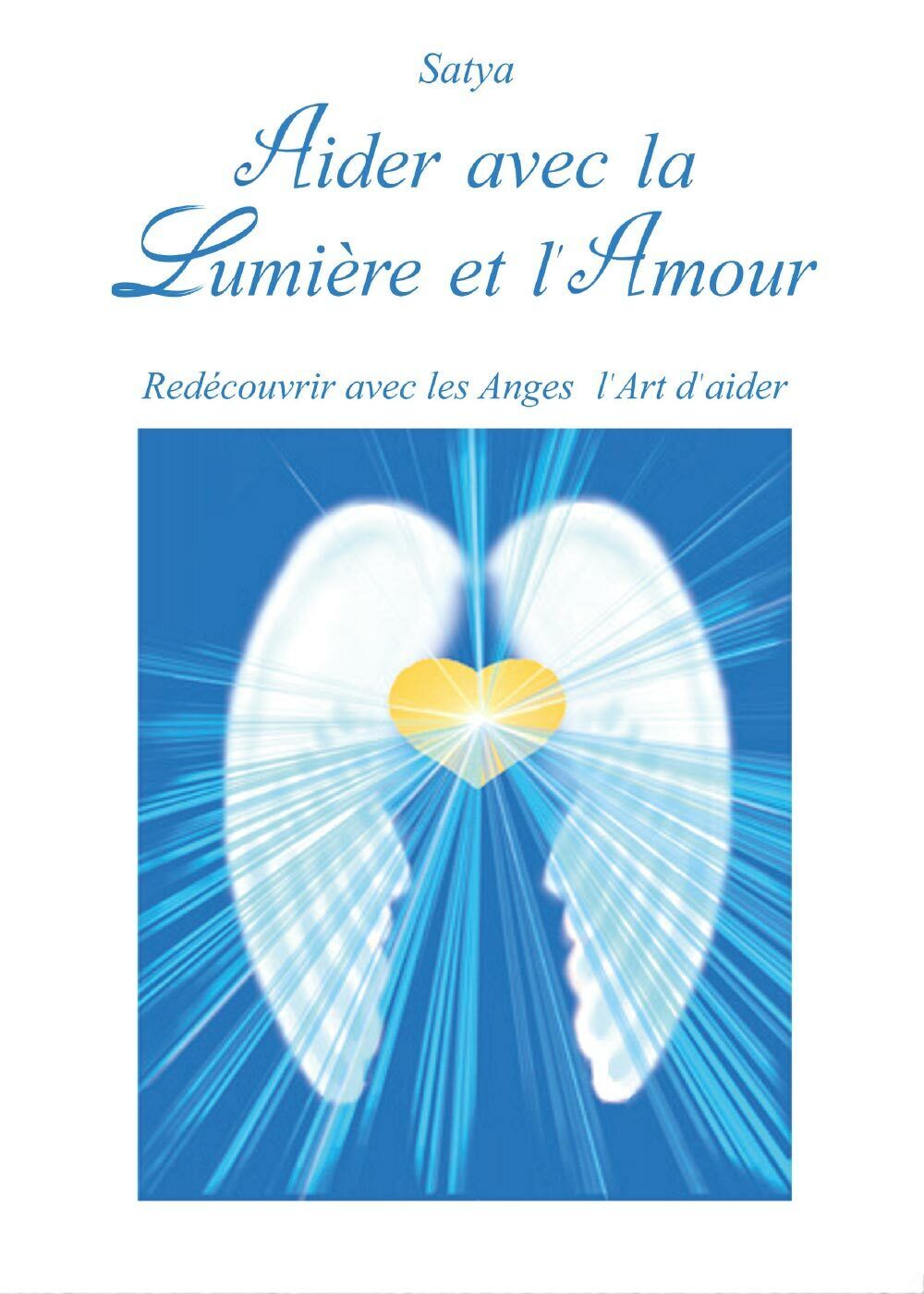 Aider avec la lumi?re et L'amour di Satya,  2017,  Youcanprint libro usato