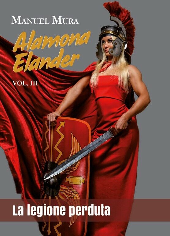 Alamona Elander vol.3 - La legione perduta  di Manuel Mura,  2018,  Youcanprint libro usato