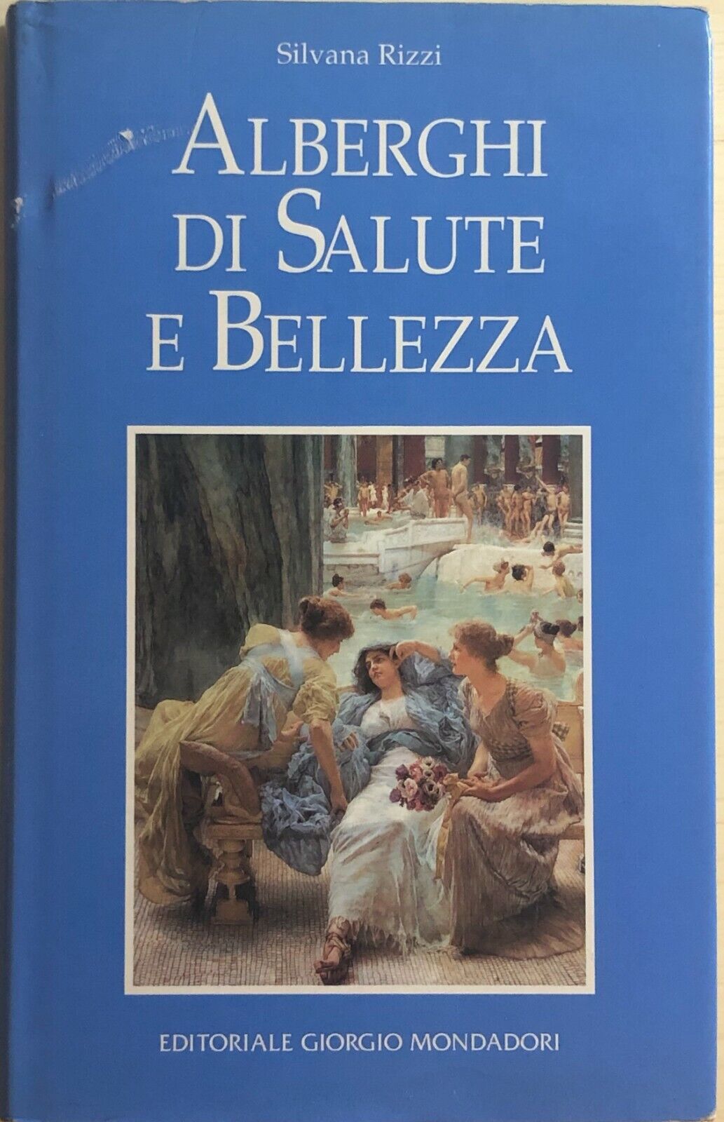 Alberghi di salute e bellezza di Silvana Rizzi, 1995, Editoriale Giorgio Mondado libro usato