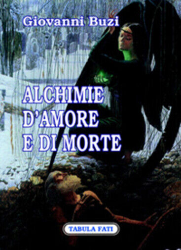 Alchimie d'amore e di morte di Giovanni Buzi,  2007,  Tabula Fati libro usato