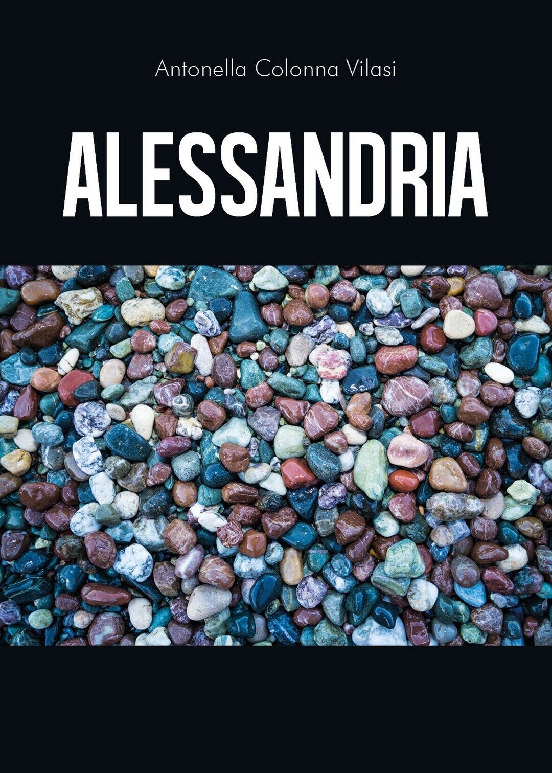 Alessandria  di Antonella Colonna Vilasi,  2020,  Youcanprint libro usato