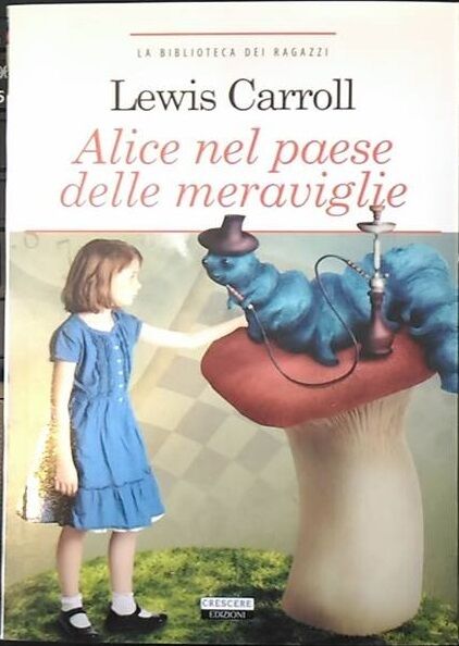 Alice nel paese delle meraviglie - Crescere Edizioni, Ristampa prima ed. 1865 libro usato