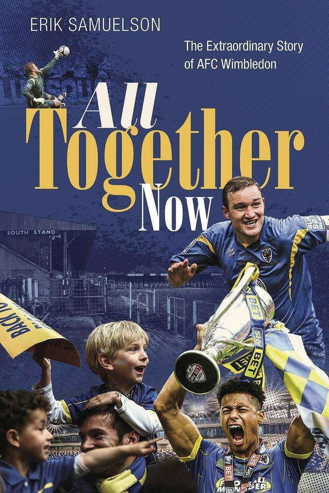 All Together Now: The Extraordinary Story of AFC Wimbledon - Samuelson - 2021 libro usato