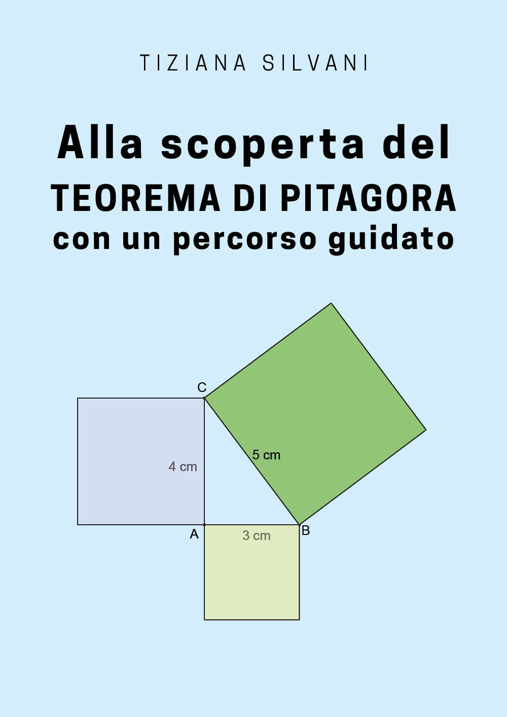 Alla scoperta del teorema di Pitagora con un percorso guidato di Tiziana Silvani libro usato